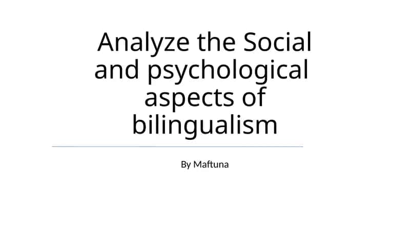 Social and psychological aspects of bilingualism 1