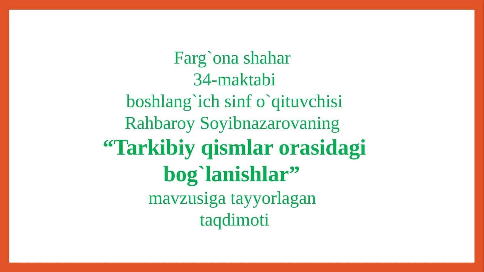 “Tarkibiyqismlarorasidagibog`lanishlar” mavzusigatayyorlagan taqdimoti 1