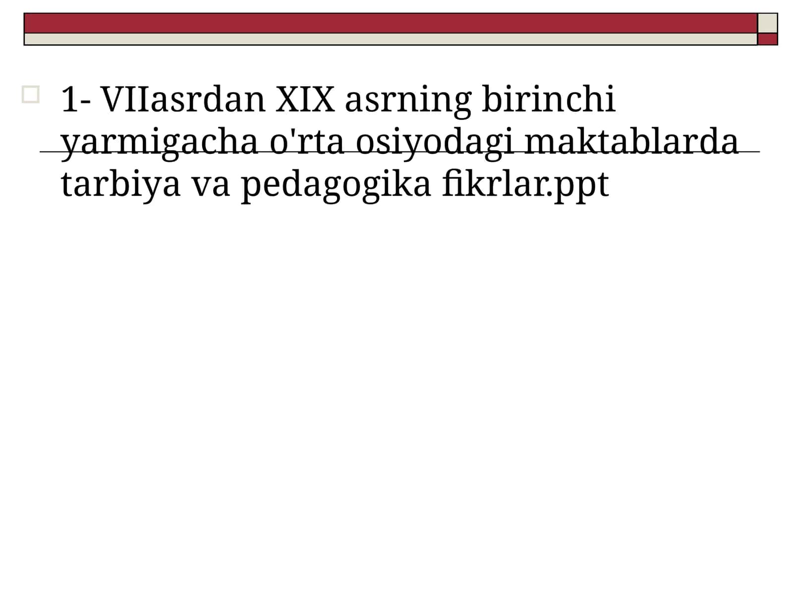 VIIasrdan XIX asrning birinchi yarmigacha o'rta osiyodagi maktablarda tarbiya va pedagogika fikrlar.ppt 1
