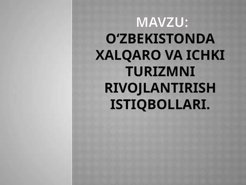 O‘zbekistonda xalqaro va ichki turizmni rivojlantirish istiqbollari. 1
