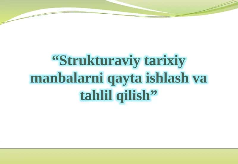 Strukturaviy tarixiy manbalarni qayta ishlash va tahlil qilish 1
