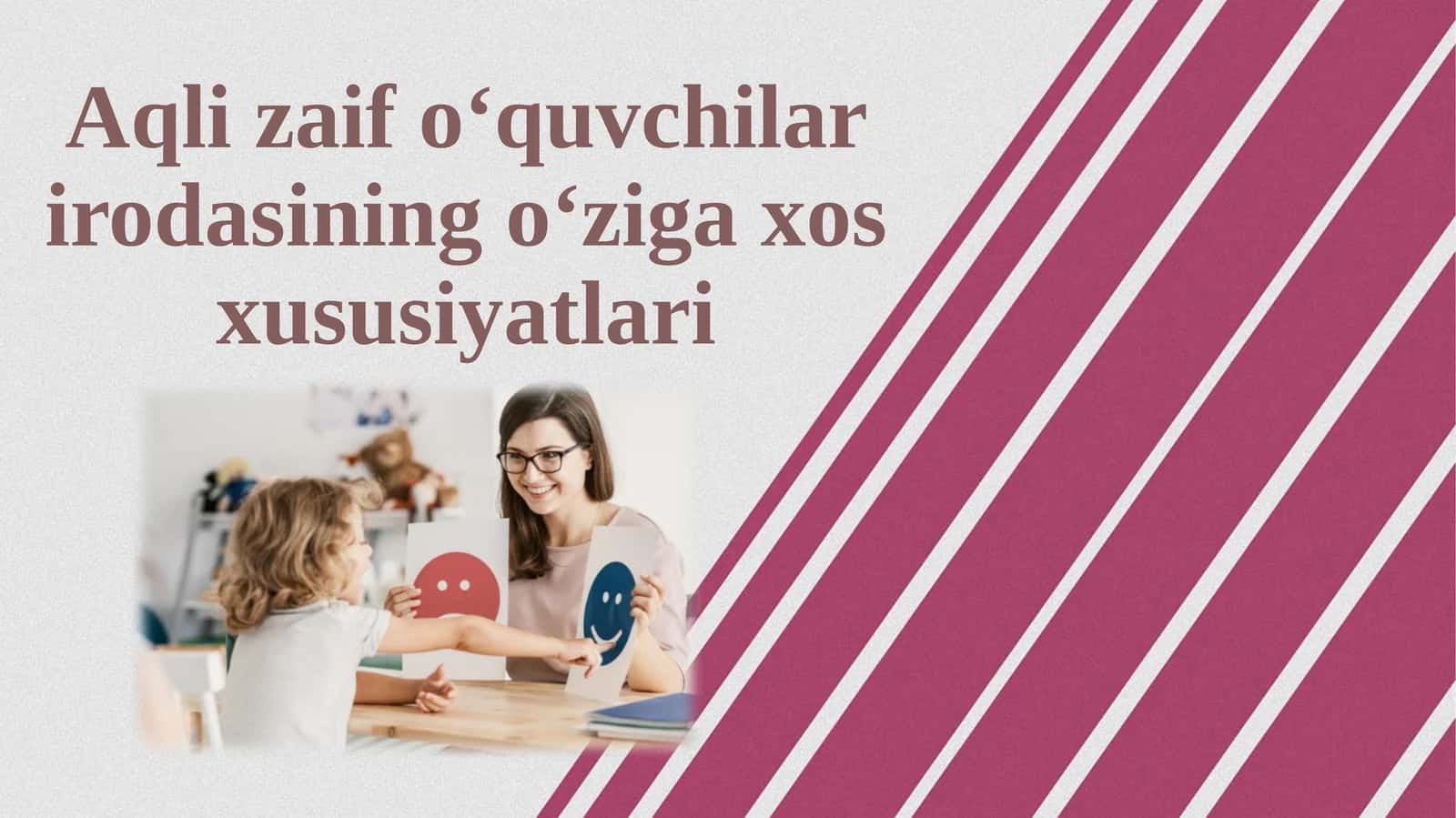 Aqli zaif o‘quvchilar irodasining o‘ziga xos xususiyatlari 1