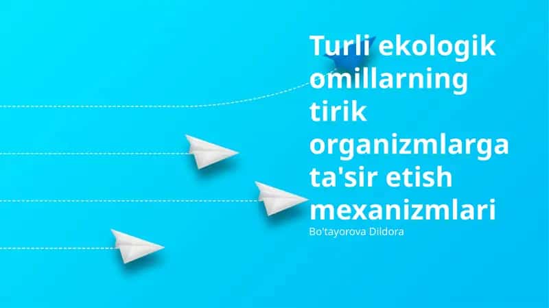Turli ekologik omillarning tirik organizmlarga ta'sir etish mexanizmlari 1