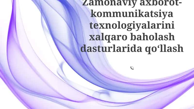 Zamonaviy axborot-kommunikatsiya texnologiyalarini xalqaro baholash dasturlarida qoʻllash 1