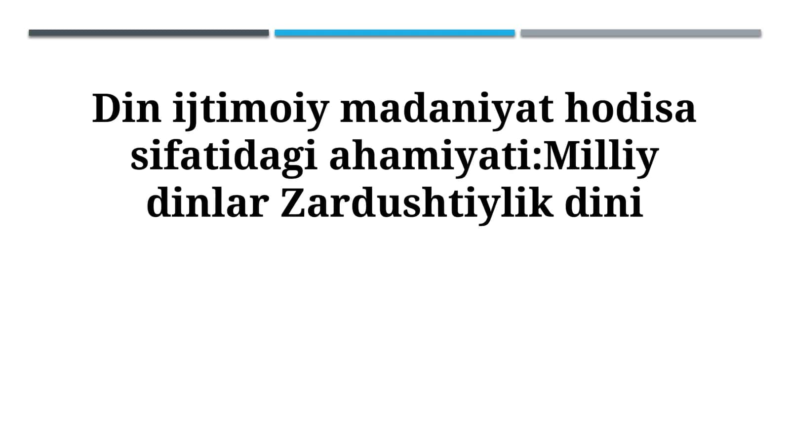 Din ijtimoiy madaniyat hodisa sifatidagi ahamiyati:Milliy dinlar Zardushtiylik dini 1