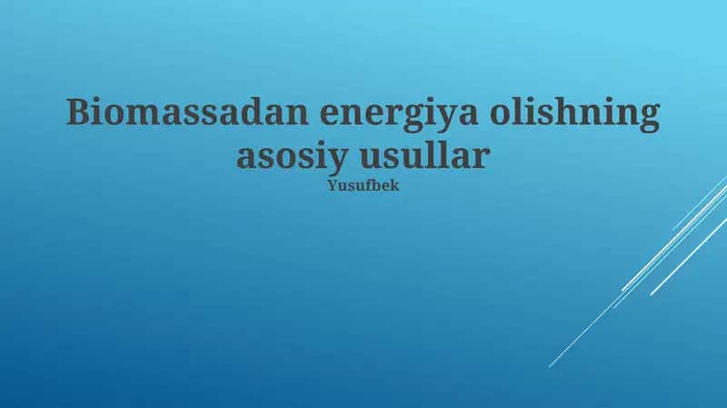Biomassadan energiya olishning asosiy usullar 1
