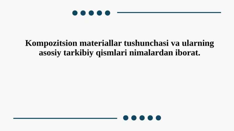 Kompozitsion materiallar tushunchasi va ularning asosiy tarkibiy qismlari nimalardan iborat 1
