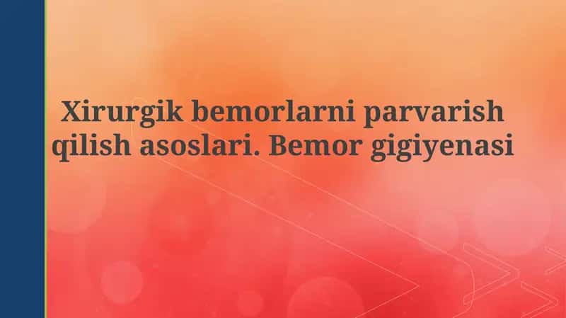 Xirurgik bemorlarni parvarish qilish asoslari 1