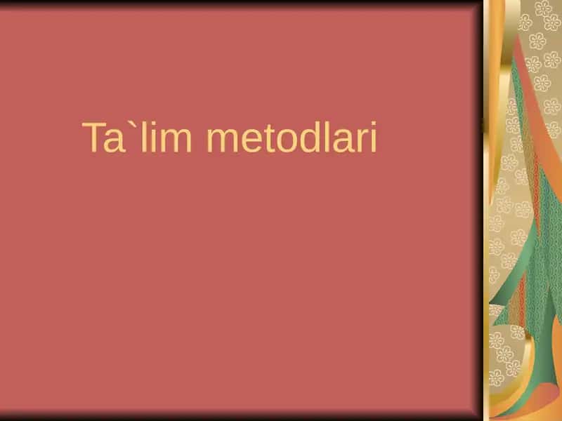 Ta'lim metodlari va ularning turlari 1
