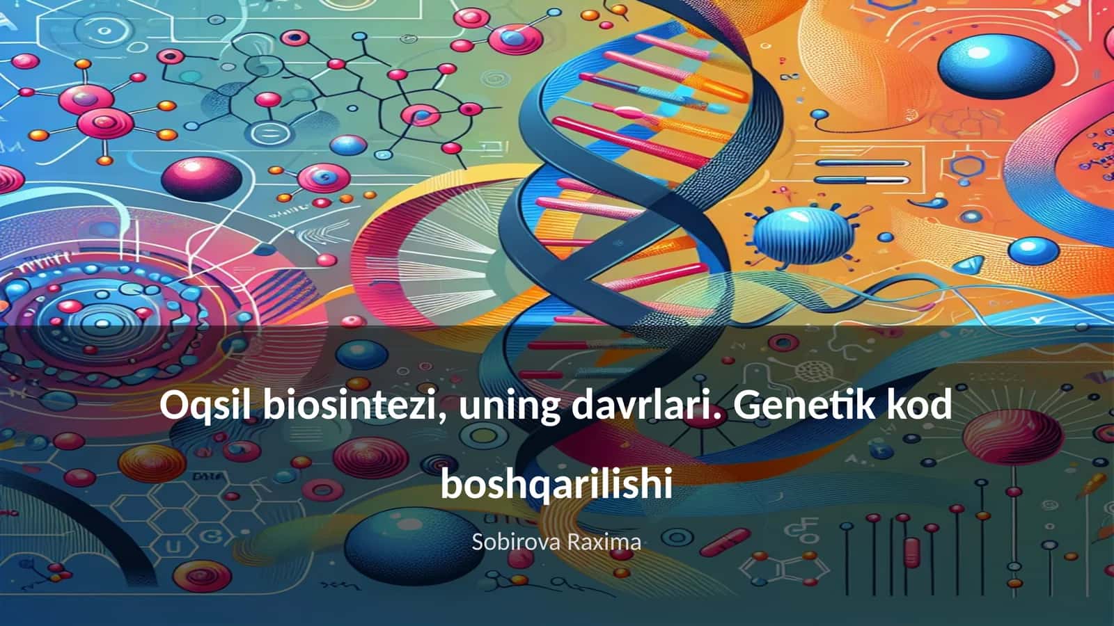 Oqsil biosintezi, uning davrlari. Genetik kod boshqarilishi 1