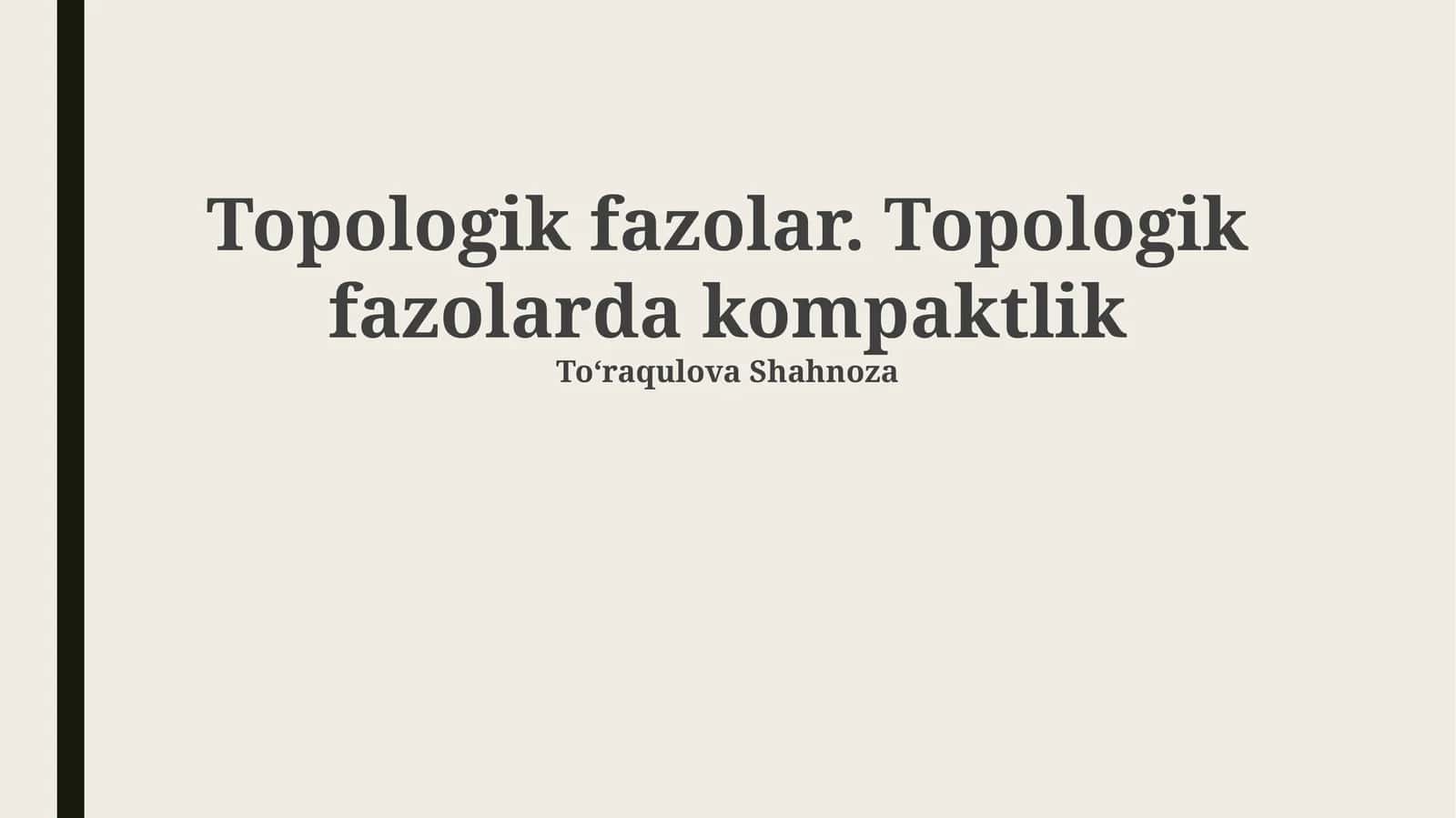 Topologik fazolar. Topologik fazolarda kompaktlik 1