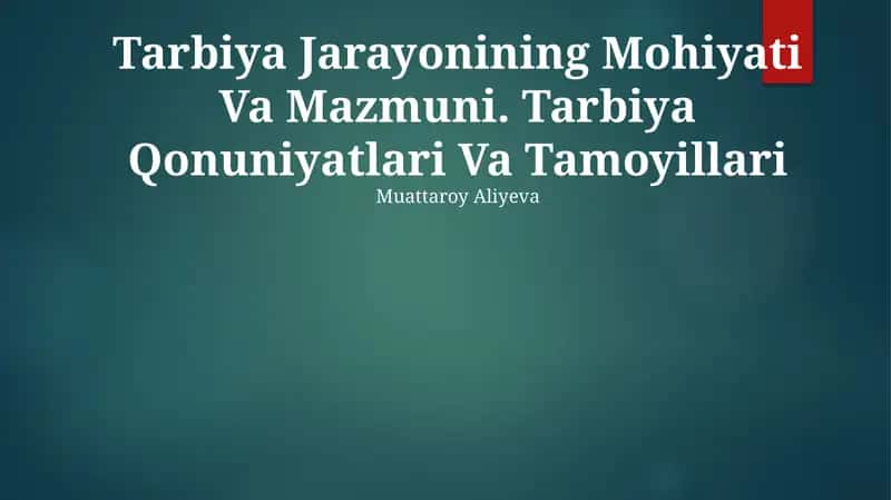 Tarbiya Jarayonining Mohiyati Va Mazmuni. Tarbiya Qonuniyatlari Va Tamoyillari 1