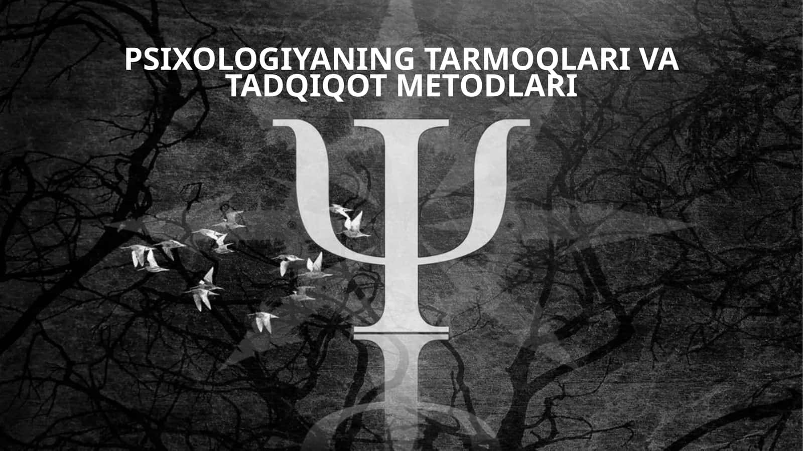 PSIXOLOGIYANING TARMOQLARI VATADQIQOT METODLARI 1