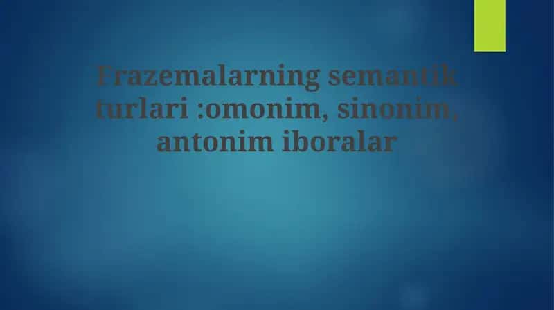 Frazeologizmlarning semantik turlari 1