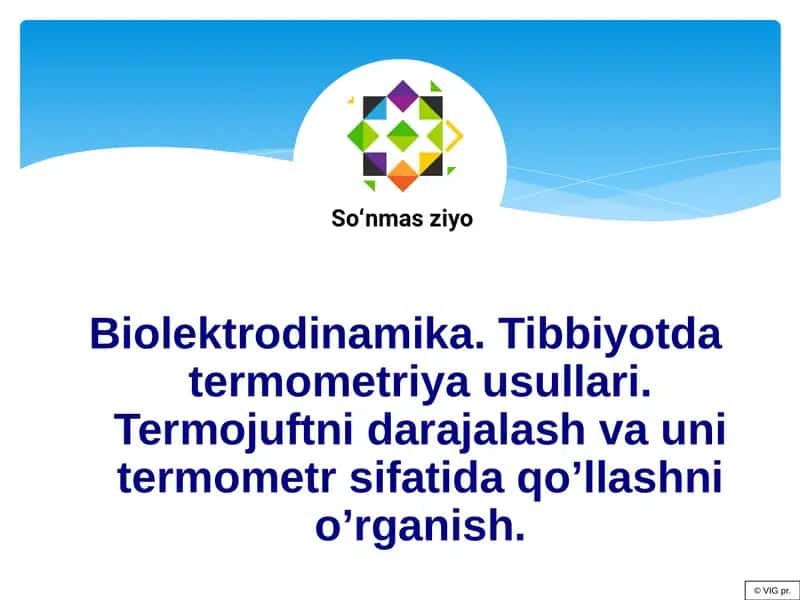 Biolektrodinamika. Tibbiyotda termometriya usullari 1