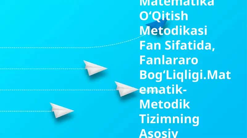 Boshlang'Ich Sinflarda Matematika OʻQitish Metodikasi 1