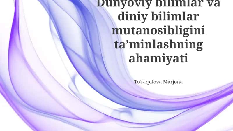 Dunyoviy va Diniy Bilimlar Mutanosibligining Ahamiyati 1