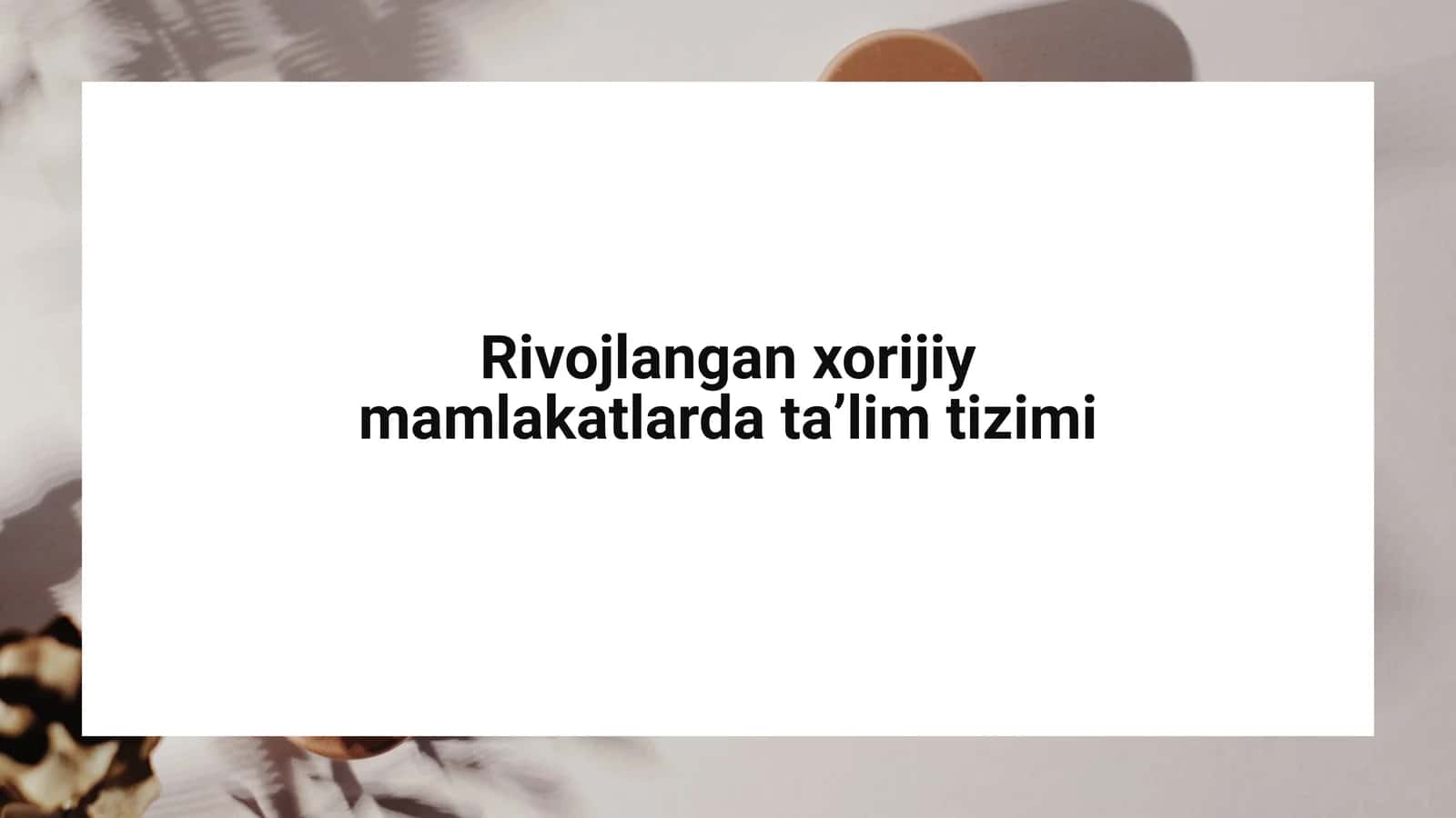 Rivojlangan xorijiy mamlakatlarda ta’lim tizimi 1