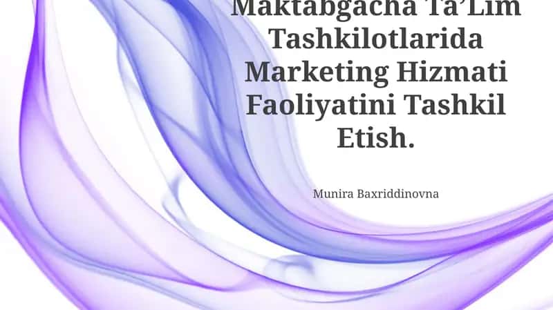 Maktabgacha TaʼLim Tashkilotlarida Marketing Hizmati Faoliyatini Tashkil Etish 1