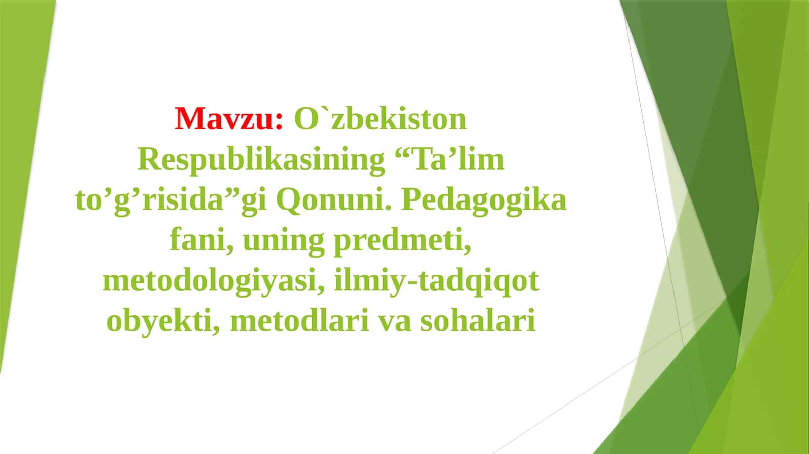 O`zbekiston Respublikasining “Ta’lim to’g’risida”gi Qonuni. Pedagogika fani, uning predmeti, metodologiyasi, ilmiy-tadqiqot obyekti, metodlari va sohalari 1
