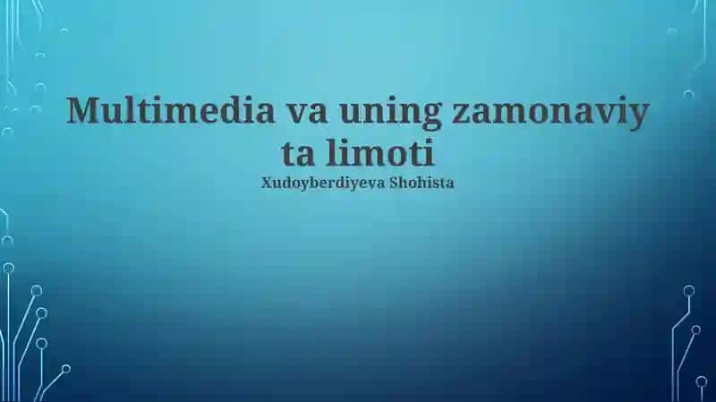 Multimedia va uning zamonaviy ta limoti