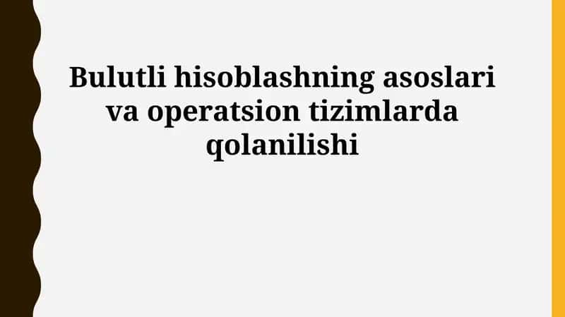 Bulutli hisoblashning asoslari va operatsion tizimlarda qolanilishi 1