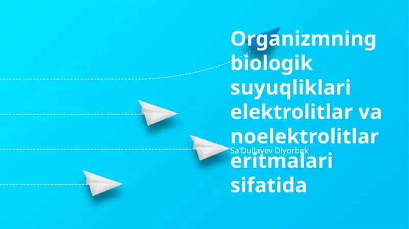 Organizmning biologik suyuqliklari elektrolitlar va noelektrolitlar eritmalari sifatida 1