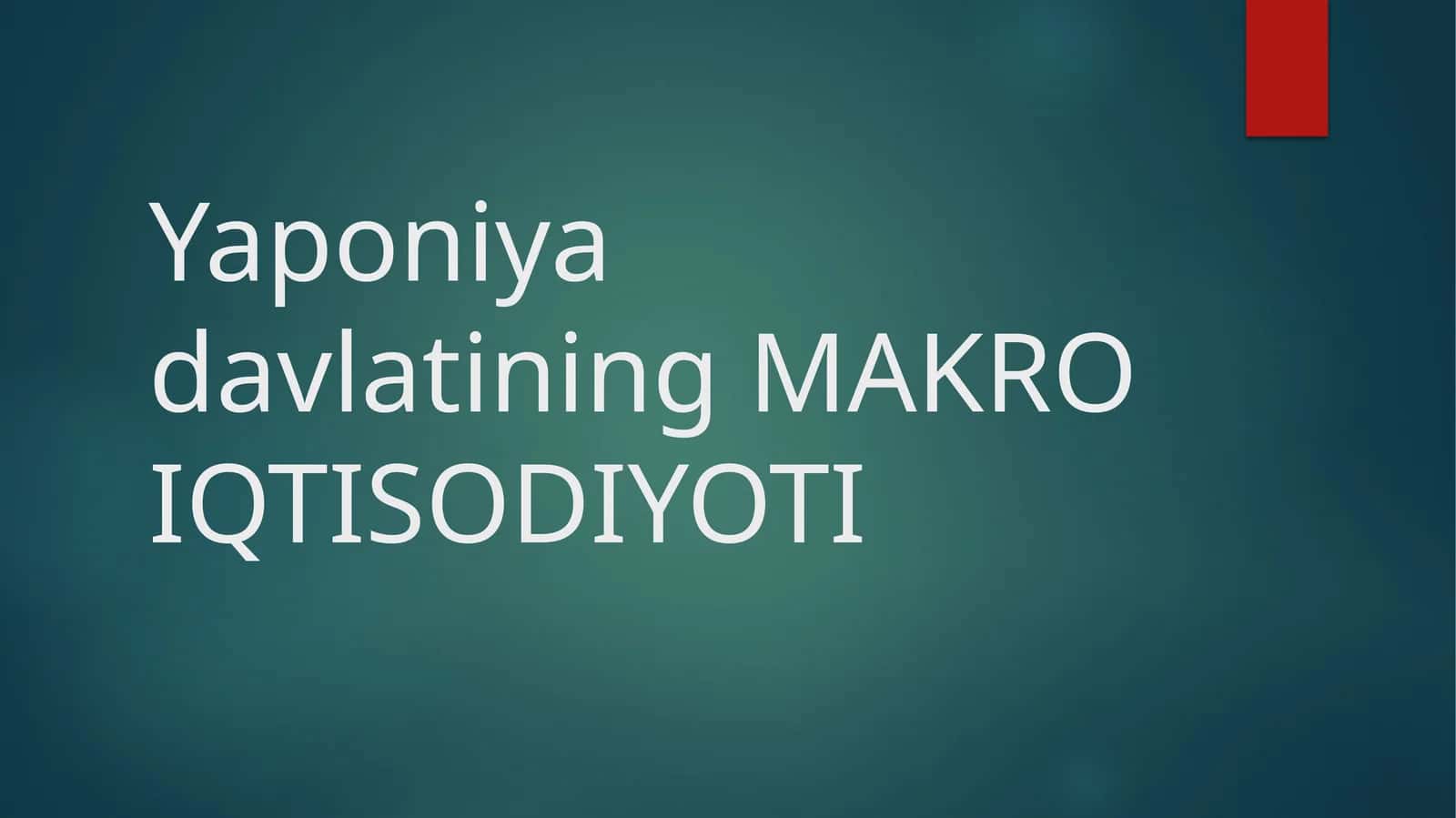 Yaponiya davlatining MAKRO IQTISODIYOTI 1
