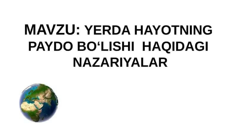 YERDA HAYOTNING PAYDO BO‘LISHI HAQIDAGI NAZARIYALAR 1