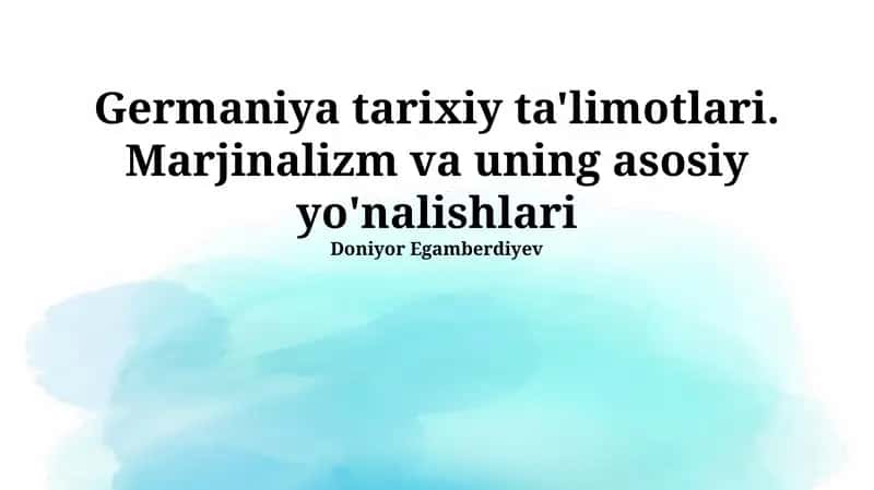 Germaniya tarixiy ta'limotlari. Marjinalizm va uning asosiy yo'nalishlari 1