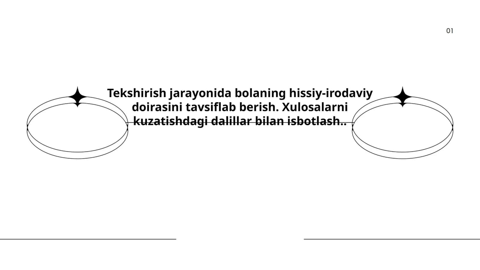 Tekshirish jarayonida bolaning hissiy-irodaviy doirasini tavsiflab berish. Xulosalarni kuzatishdagi dalillar bilan isbotlash 1