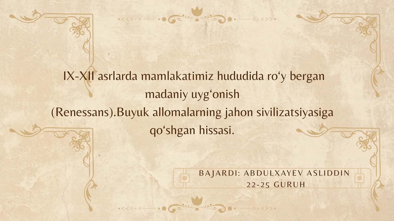 IX-XII asrlarda mamlakatimiz hududida ro‘y bergan madaniy uyg‘onish (Renessans).Buyuk allomalarning jahon sivilizatsiyasiga qo‘shgan hissasi 1