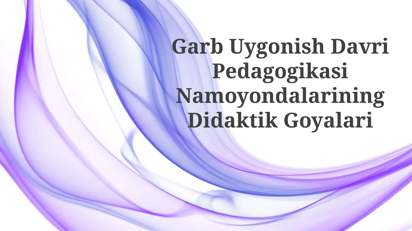 Garb Uygonish Davri Pedagogikasi Namoyondalarining Didaktik Goyalari 1