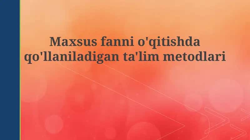 Maxsus fanlarni o'qitishda qo'llaniladigan ta'lim metodlari 1