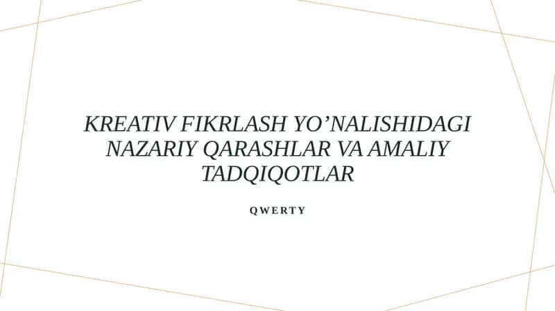 Kreativ fikrlash yo’nalishidagi nazariy qarashlar va amaliy tadqiqotlar 1