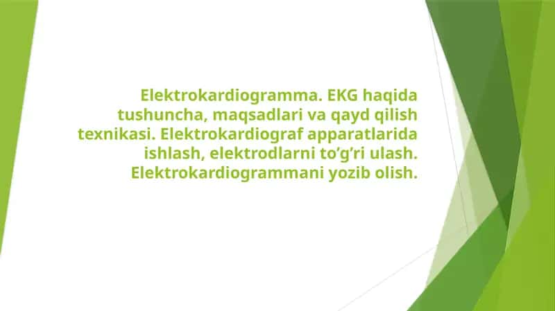 Elektrokardiogramma. EKG haqida tushuncha, maqsadlari va qayd qilish texnikasi. Elektrokardiograf apparatlarida ishlash, elektrodlarni to’g’ri ulash. Elektrokardiogrammani yozib olish 1