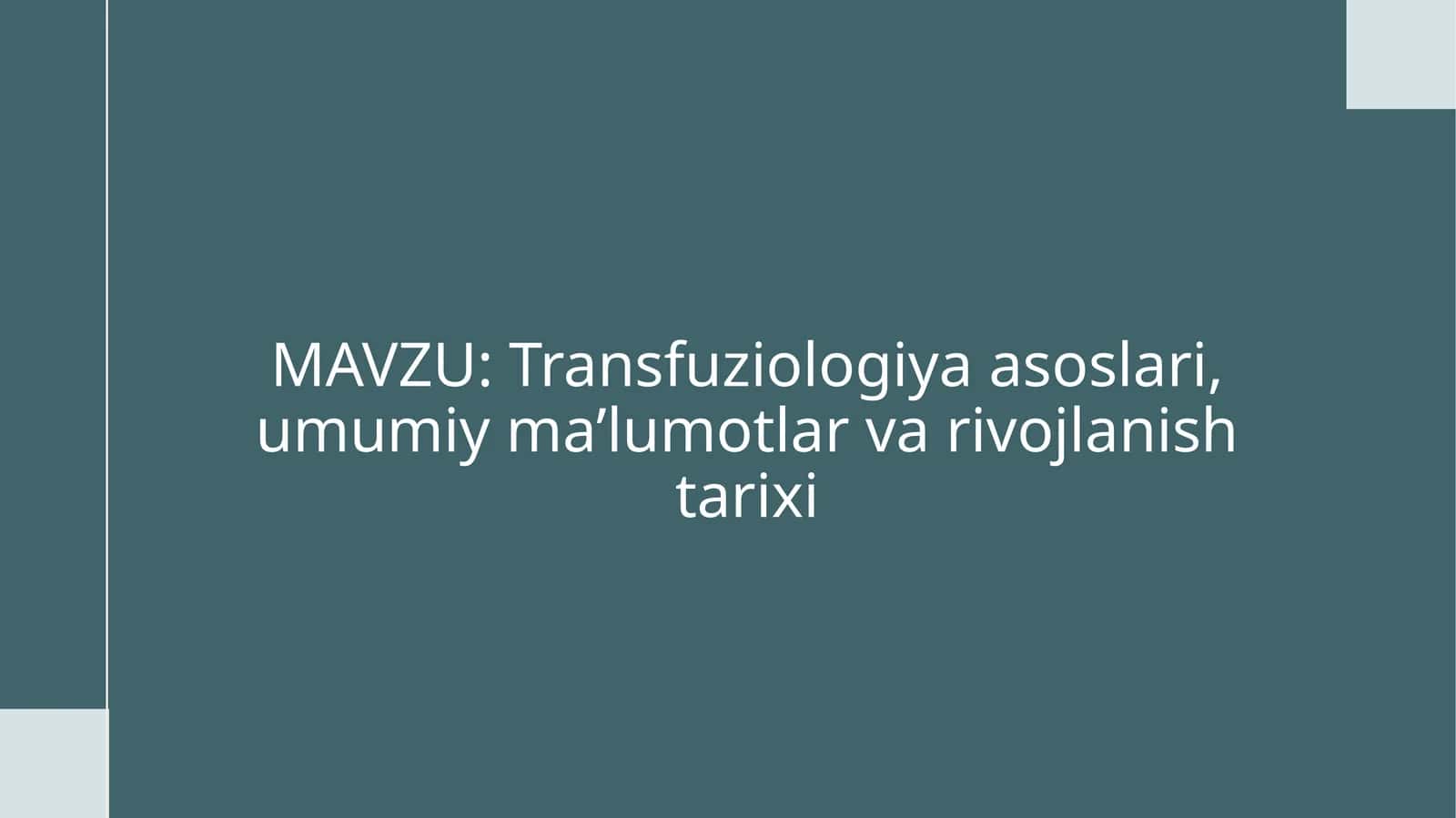 Transfuziologiya asoslari, umumiy ma’lumotlar va rivojlanishi tarixi 1