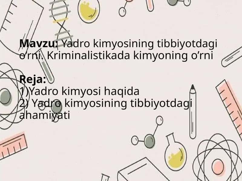 Yadro kimyosining tibbiyotdagi o’rni. Kriminalistikada kimyoning o’rni 1