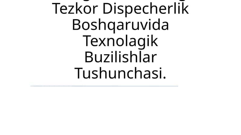 Energo Sistemadagi Tezkor Dispecherlik Boshqaruvida Texnolagik Buzilishlar 1