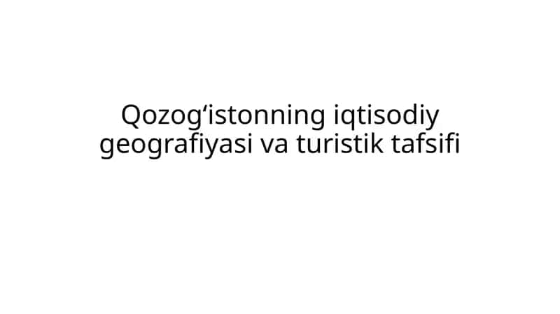Qozogʻistonning iqtisodiy geografiyasi va turistik tafsifi 1