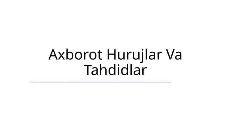 Axborot Hurujlar Va Tahdidlar 1
