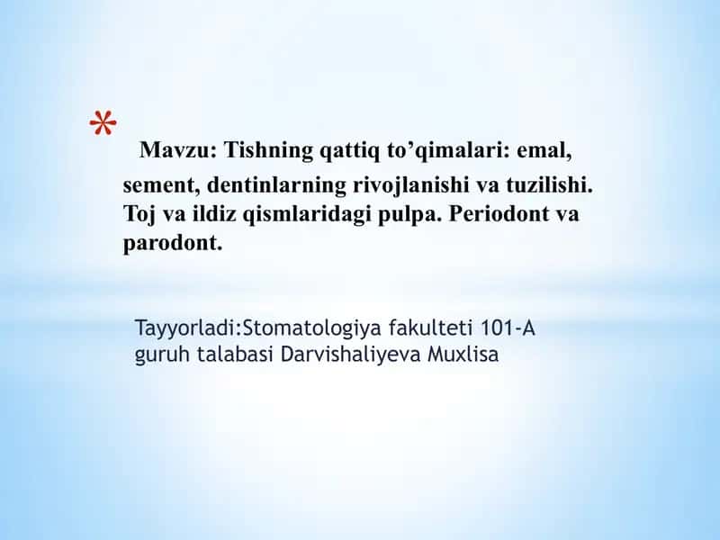 Mavzu: Tishning qattiq to’qimalari: emal, sement, dentinlarning rivojlanishi va tuzilishi. Toj va ildiz qismlaridagi pulpa. Periodont va parodont. 1