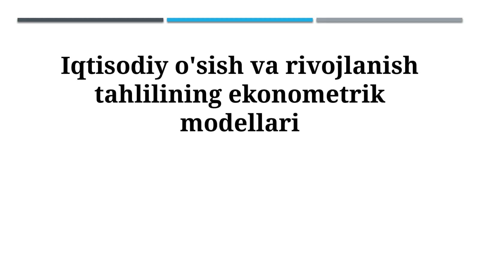 Iqtisodiy o'sish va rivojlanish tahlilining ekonometrik modellari 1