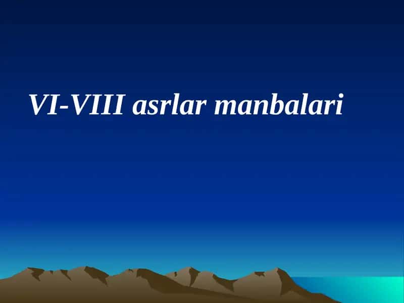 VI-VIII asrlar manbalari 1