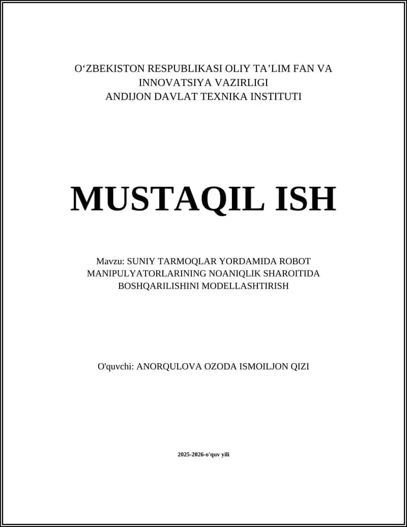 SUNIY TARMOQLAR YORDAMIDA ROBOT MANIPULYATORLARINING NOANIQLIK SHAROITIDA BOSHQARILISHINI MODELLASHTIRISH 1