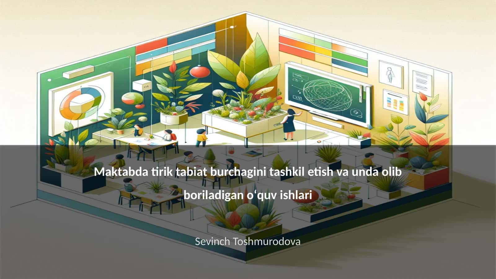 Maktabda tirik tabiat burchagini tashkil etish va unda olib boriladigan oʻquv ishlari 1