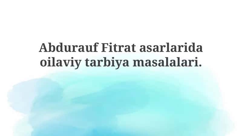 Abdurauf Fitrat asarlaridagi oilaviy tarbiya masalalari 1
