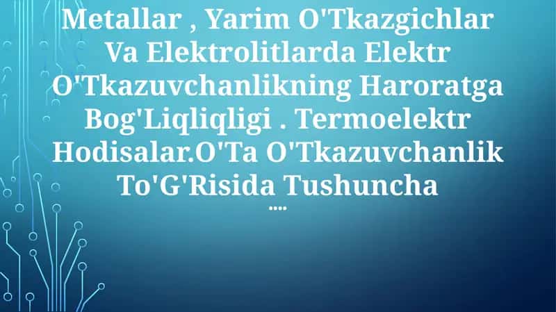 Metallar, Yarim O'Tkazgichlar Va Elektrolitlarda Elektr O'Tkazuvchanlik. 1