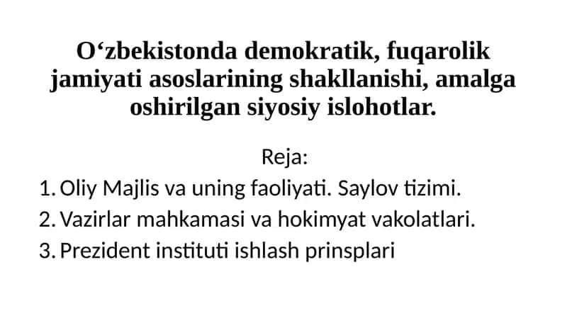O‘zbekistonda demokratik, fuqarolik jamiyati asoslarining shakllanishi, amalga oshirilgan siyosiy islohotlar. 1