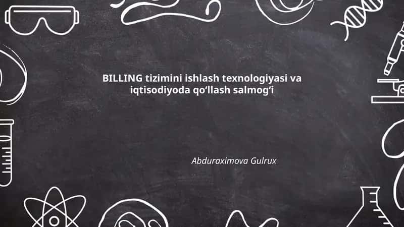 BILLING tizimini ishlash texnologiyasi va iqtisodiyoda qoʻllash salmogʻi 1